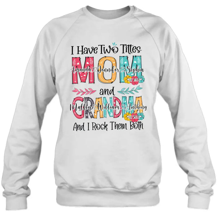 Personalized Mom And Grandma Shirt - Up to 12 People - Mother's Day Gift Idea for Mom/Grandma - I Have Two Titles Mom And Grandma