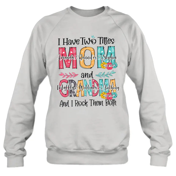 Personalized Mom And Grandma Shirt - Up to 12 People - Mother's Day Gift Idea for Mom/Grandma - I Have Two Titles Mom And Grandma