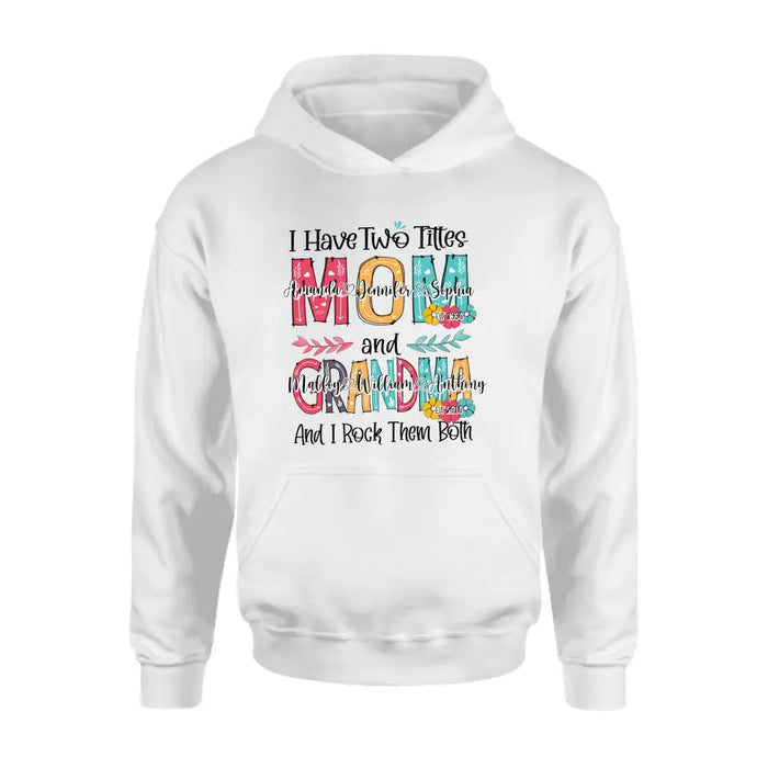 Personalized Mom And Grandma Shirt - Up to 12 People - Mother's Day Gift Idea for Mom/Grandma - I Have Two Titles Mom And Grandma