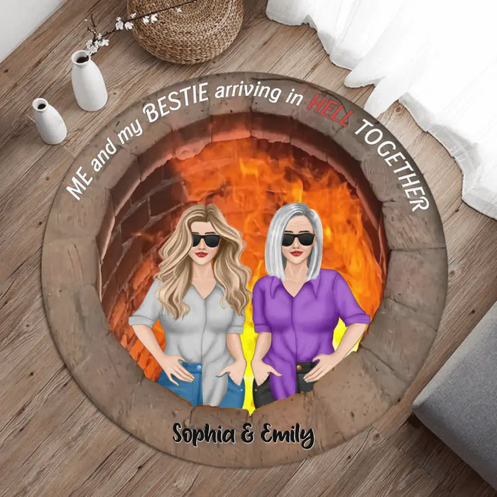 Personalized Besties Round Rug - Gift Idea For Friends/Sisters/Besties - Up to 4 Girls - Me And My Bestie Arriving In Hell Together