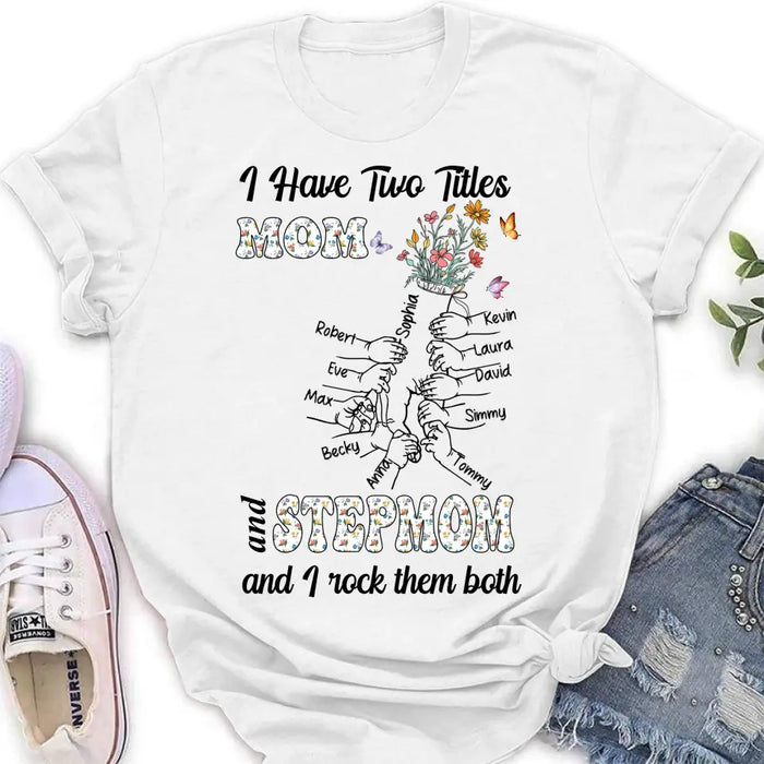 Personalized Mom Shirt/Hoodie - Up to 10 Kids - Mother's Day Gift Idea - I Have Two Titles Mom And Stepmom And I Rock Them Both