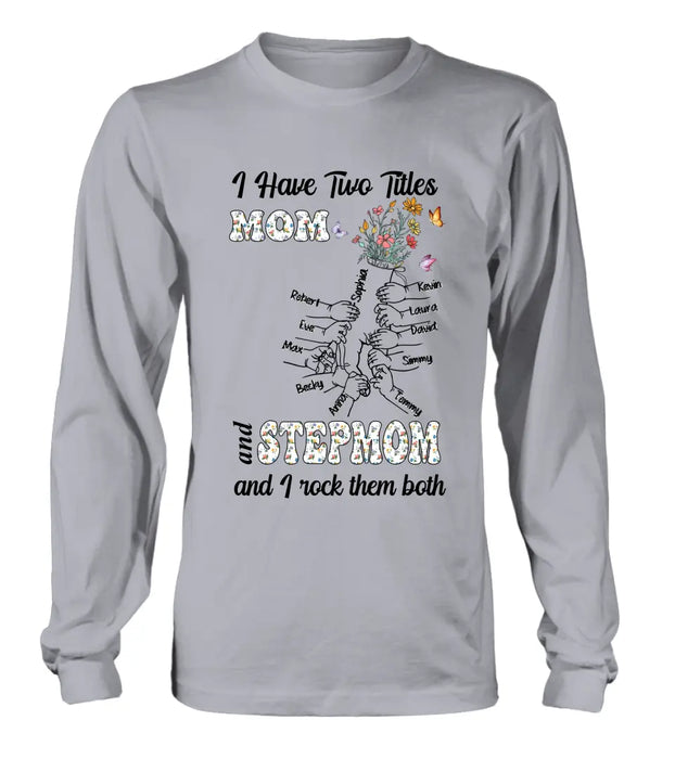 Personalized Mom Shirt/Hoodie - Up to 10 Kids - Mother's Day Gift Idea - I Have Two Titles Mom And Stepmom And I Rock Them Both