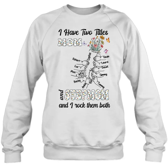 Personalized Mom Shirt/Hoodie - Up to 10 Kids - Mother's Day Gift Idea - I Have Two Titles Mom And Stepmom And I Rock Them Both