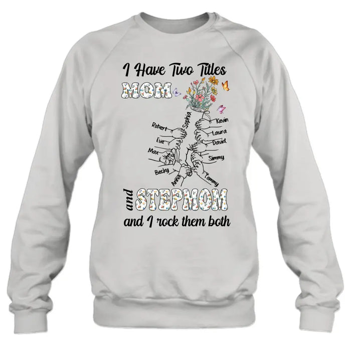 Personalized Mom Shirt/Hoodie - Up to 10 Kids - Mother's Day Gift Idea - I Have Two Titles Mom And Stepmom And I Rock Them Both