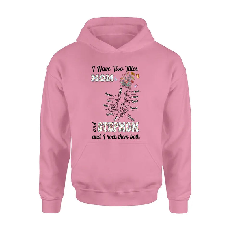 Personalized Mom Shirt/Hoodie - Up to 10 Kids - Mother's Day Gift Idea - I Have Two Titles Mom And Stepmom And I Rock Them Both