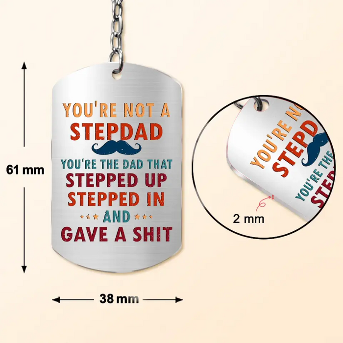 Personalized Not A Stepdad Aluminum Keychain - Gift Idea For Father's Day - Thanks For Being The Dad You Didn't Have To Be