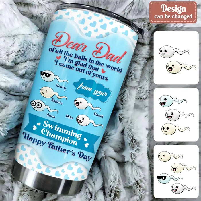 Personalized Dear Dad Tumbler - Gift Idea For Dad/Father's Day - Up to 5 Kids - I'm Glad That I Came Out Of Yours