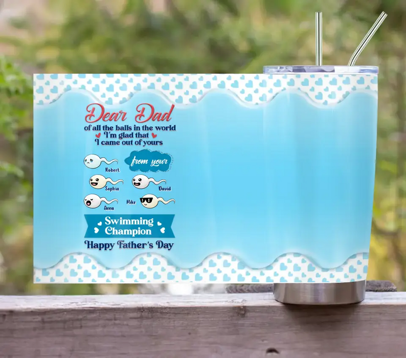 Personalized Dear Dad Tumbler - Gift Idea For Dad/Father's Day - Up to 5 Kids - I'm Glad That I Came Out Of Yours