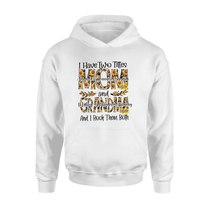 Personalized Mom And Grandma Shirt - Up to 12 People - Mother's Day Gift Idea for Mom/Grandma - I Have Two Titles Mom And Grandma