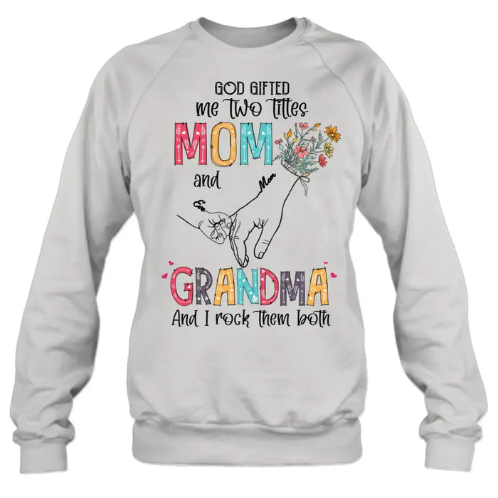Personalized Mother And Grandma Shirt/Hoodie - Up to 10 Kids - Mother's Day Gift Idea - God Gifted Me Two Titles Mom And Grandma