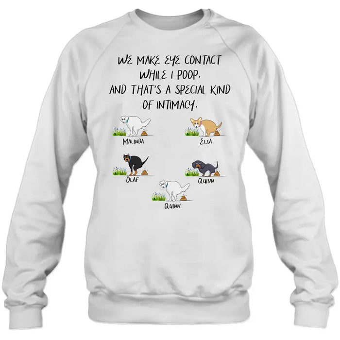 Personalized Dog T-shirt/Hoodie - Gift Idea For Dog Lover/Mother's Day/Father's Day - Up to 5 Dogs - We Make Eye Contact While I Poop