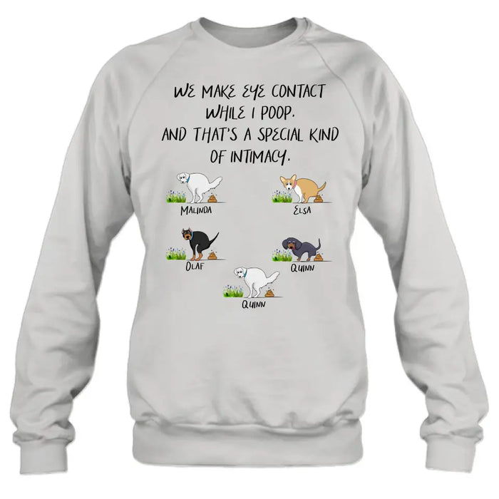 Personalized Dog T-shirt/Hoodie - Gift Idea For Dog Lover/Mother's Day/Father's Day - Up to 5 Dogs - We Make Eye Contact While I Poop