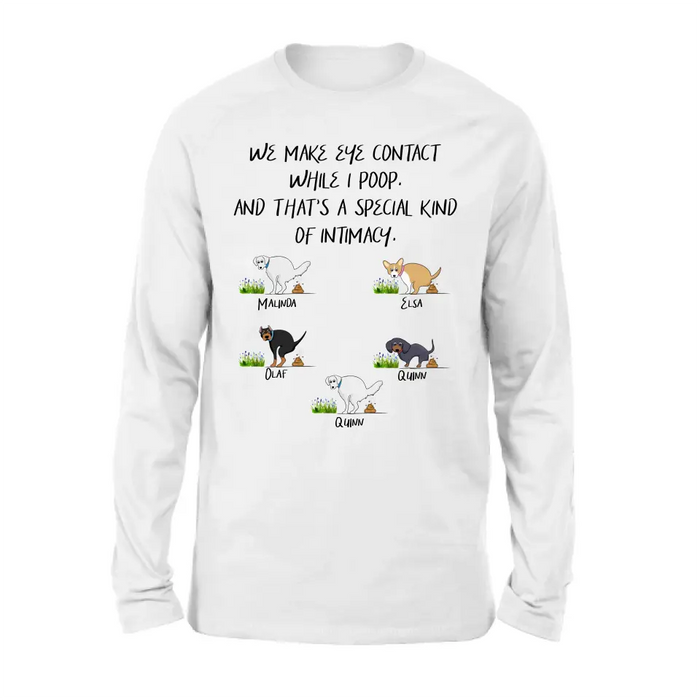 Personalized Dog T-shirt/Hoodie - Gift Idea For Dog Lover/Mother's Day/Father's Day - Up to 5 Dogs - We Make Eye Contact While I Poop