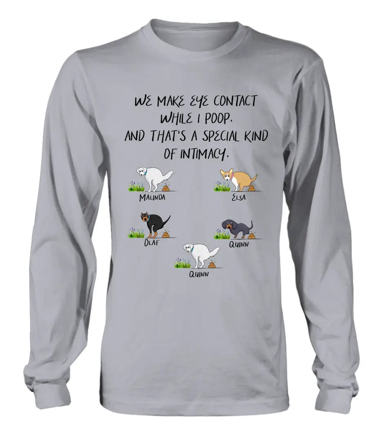 Personalized Dog T-shirt/Hoodie - Gift Idea For Dog Lover/Mother's Day/Father's Day - Up to 5 Dogs - We Make Eye Contact While I Poop