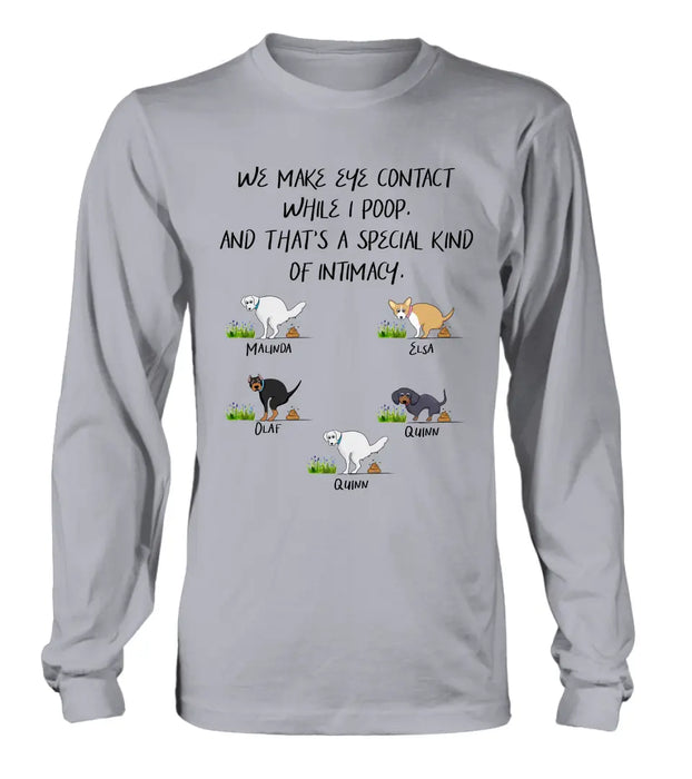 Personalized Dog T-shirt/Hoodie - Gift Idea For Dog Lover/Mother's Day/Father's Day - Up to 5 Dogs - We Make Eye Contact While I Poop