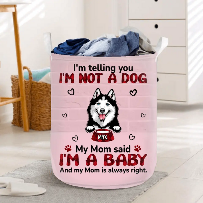 Personalized Pet Laundry Basket - Up to 10 Dogs/Cats - Gift Idea For Dog/Cat Lover - I'm Telling You I'm Not A Dog My Mom Said I'm A Baby