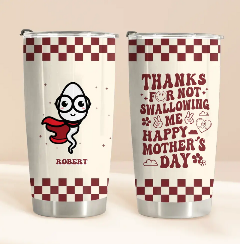 Personalized Mother Tumbler - Gift For Mom/Mother's Day - Thanks For Not Swallowing Us