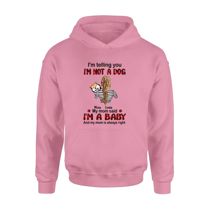 Personalized Dog Mom T-shirt/Hoodie - Gift Idea For Dog Lover/Mother's Day - Up to 4 Dogs - I'm Telling You I'm Not A Dog