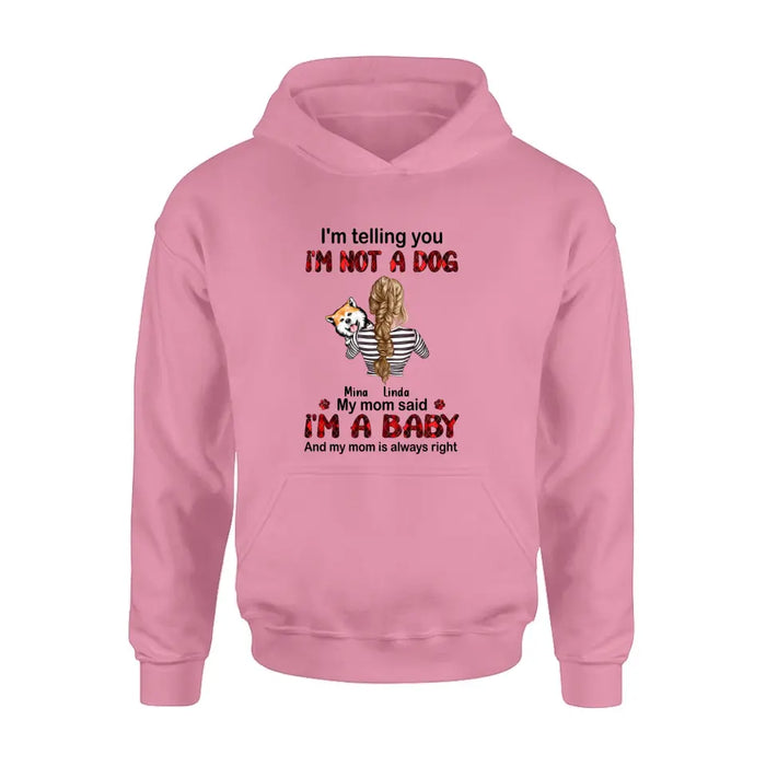 Personalized Dog Mom T-shirt/Hoodie - Gift Idea For Dog Lover/Mother's Day - Up to 4 Dogs - I'm Telling You I'm Not A Dog