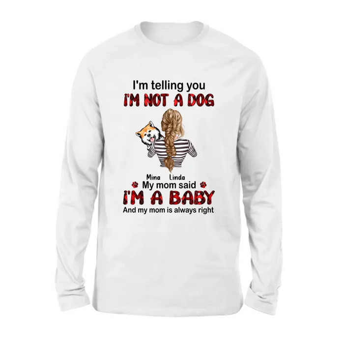 Personalized Dog Mom T-shirt/Hoodie - Gift Idea For Dog Lover/Mother's Day - Up to 4 Dogs - I'm Telling You I'm Not A Dog