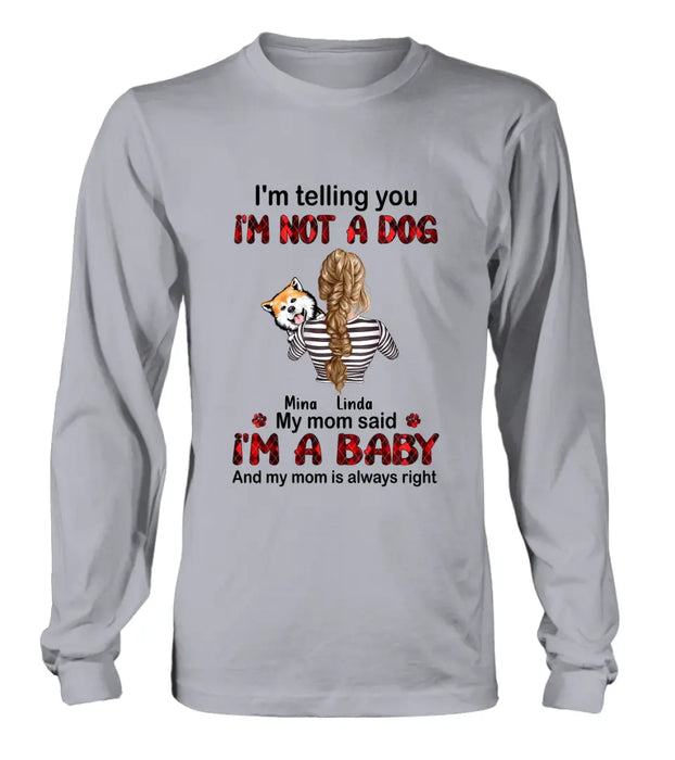 Personalized Dog Mom T-shirt/Hoodie - Gift Idea For Dog Lover/Mother's Day - Up to 4 Dogs - I'm Telling You I'm Not A Dog