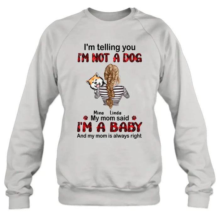 Personalized Dog Mom T-shirt/Hoodie - Gift Idea For Dog Lover/Mother's Day - Up to 4 Dogs - I'm Telling You I'm Not A Dog