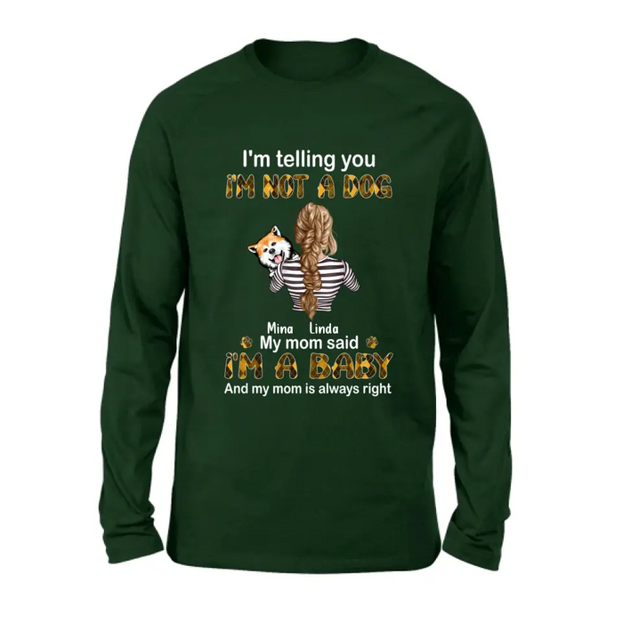 Personalized Dog Mom T-shirt/Hoodie - Gift Idea For Dog Lover/Mother's Day - Up to 4 Dogs - I'm Not A Dog My Mom Said I'm A Baby