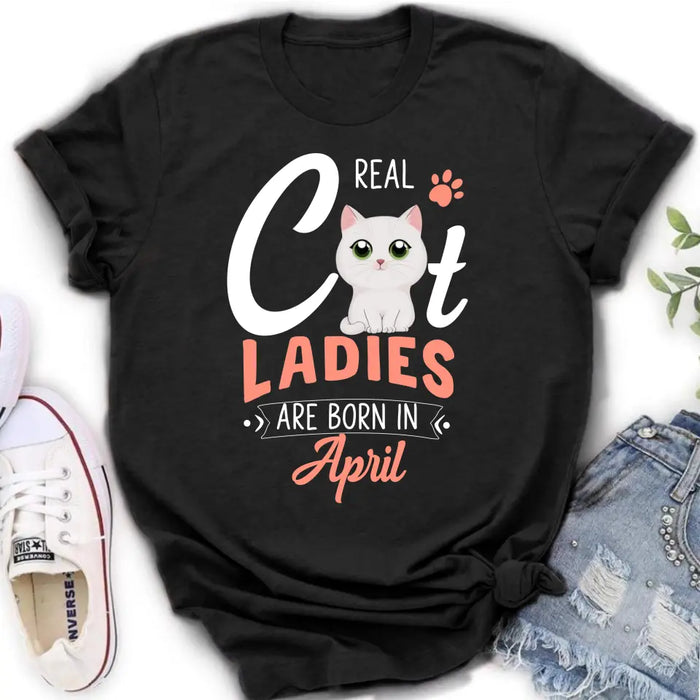 Personalized Cat Ladies T-shirt/Hoodie - Gift Idea For Cat Lovers - Real Cat Ladies Are Born In April