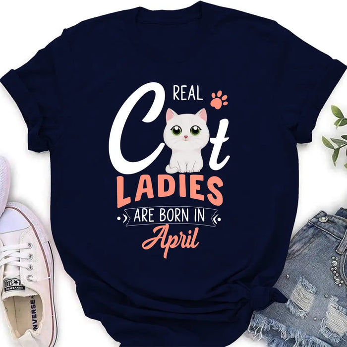 Personalized Cat Ladies T-shirt/Hoodie - Gift Idea For Cat Lovers - Real Cat Ladies Are Born In April