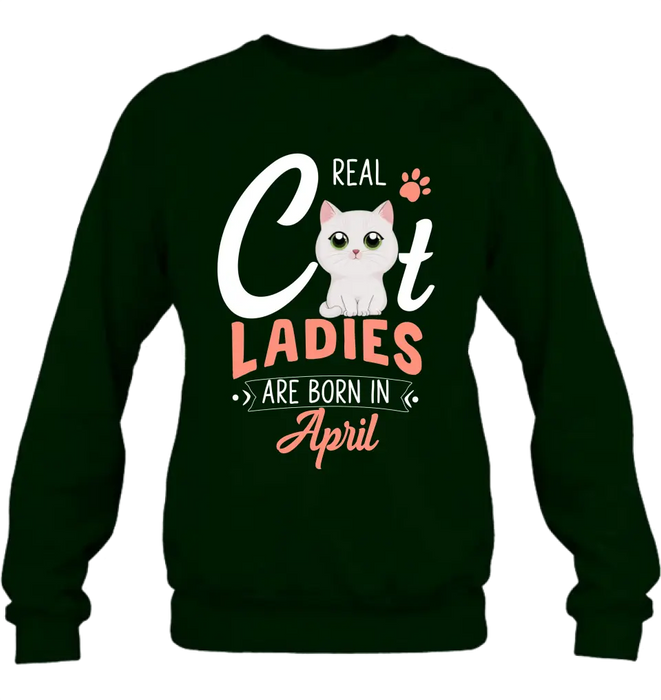 Personalized Cat Ladies T-shirt/Hoodie - Gift Idea For Cat Lovers - Real Cat Ladies Are Born In April