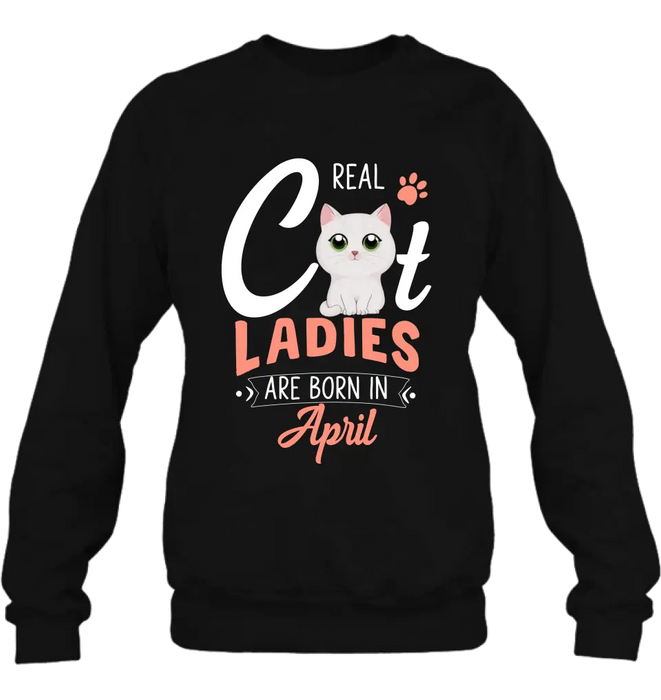 Personalized Cat Ladies T-shirt/Hoodie - Gift Idea For Cat Lovers - Real Cat Ladies Are Born In April