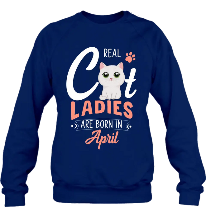 Personalized Cat Ladies T-shirt/Hoodie - Gift Idea For Cat Lovers - Real Cat Ladies Are Born In April