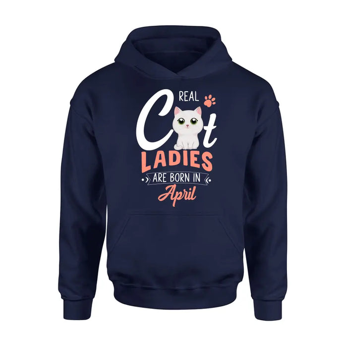 Personalized Cat Ladies T-shirt/Hoodie - Gift Idea For Cat Lovers - Real Cat Ladies Are Born In April