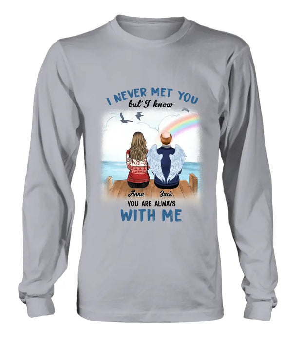 Personalized Memorial Family Shirt/Hoodie -   Memorial Gift For Family Member - I Never Met You But I Know I Am Always
