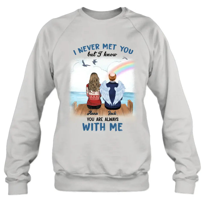 Personalized Memorial Family Shirt/Hoodie -   Memorial Gift For Family Member - I Never Met You But I Know I Am Always