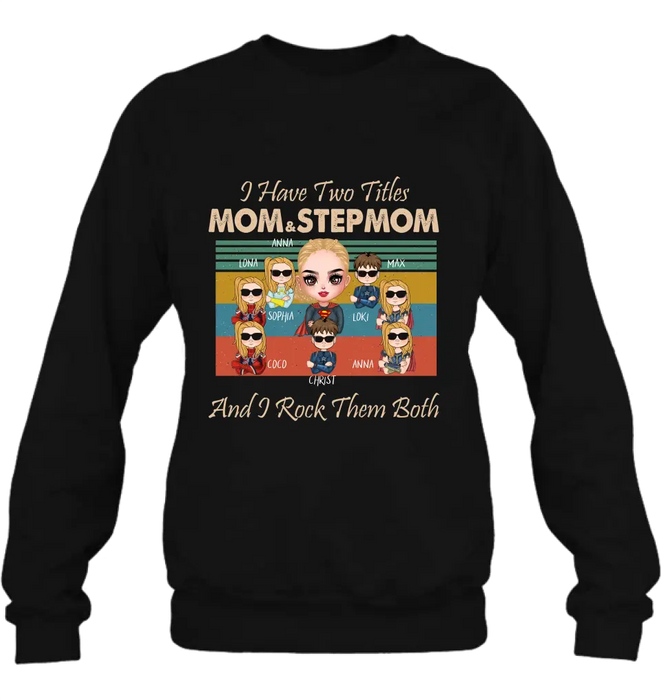Personalized Bonus Mom T-shirt/Hoodie - Gift Idea For Mother's Day - Up to 7 Kids - I Have Two Titles Mom & Stepmom And I Rock Them Both