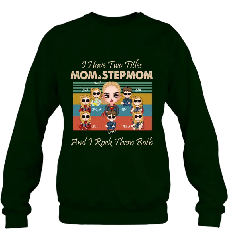 Personalized Bonus Mom T-shirt/Hoodie - Gift Idea For Mother's Day - Up to 7 Kids - I Have Two Titles Mom & Stepmom And I Rock Them Both