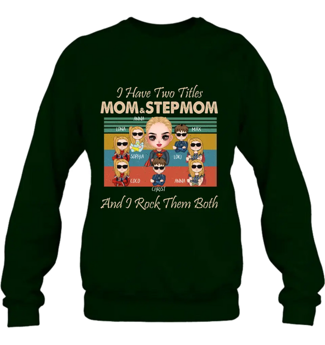 Personalized Bonus Mom T-shirt/Hoodie - Gift Idea For Mother's Day - Up to 7 Kids - I Have Two Titles Mom & Stepmom And I Rock Them Both