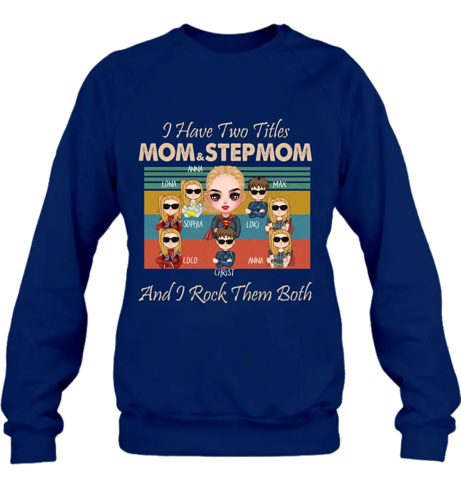 Personalized Bonus Mom T-shirt/Hoodie - Gift Idea For Mother's Day - Up to 7 Kids - I Have Two Titles Mom & Stepmom And I Rock Them Both