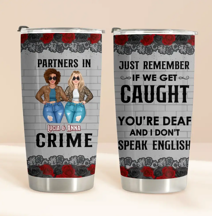 Personalized Besties Tumbler - Gift Idea For Friends/Sisters/Besties - Just Remember If We Get Caught