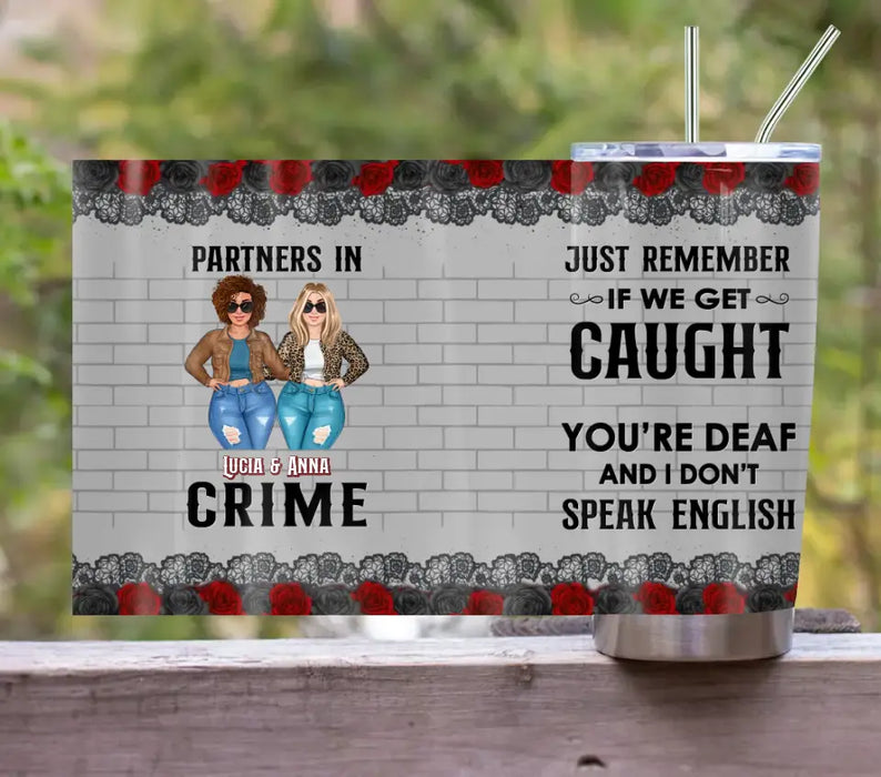 Personalized Besties Tumbler - Gift Idea For Friends/Sisters/Besties - Just Remember If We Get Caught