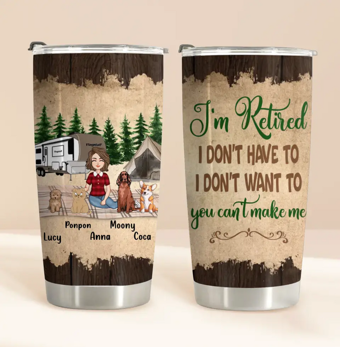 Personalized Pet Mom Tumbler - Up to 4 Pets - Mother's Day Gift Idea For Mom - I'm Retired I Don't Have To