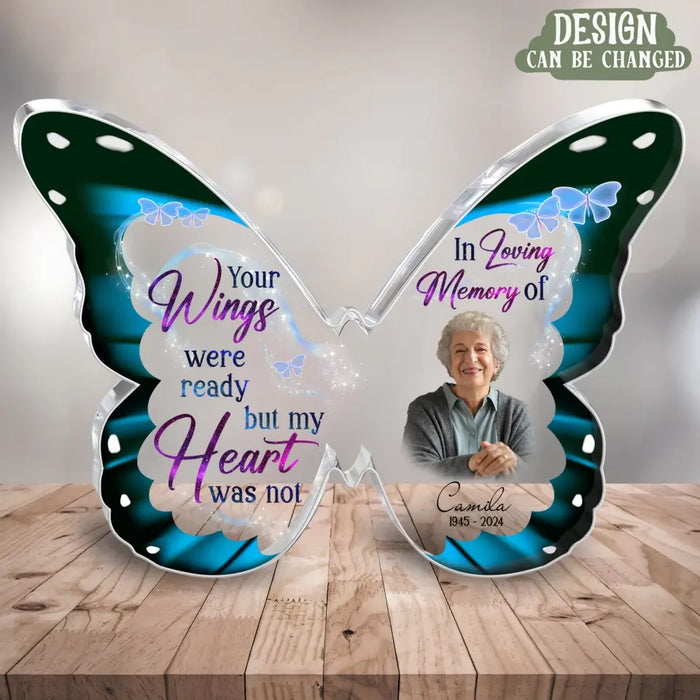 Personalized Memorial Butterfly Acrylic Plaque - Upload Photo - Memorial Gift Idea For Family Member - Your Wings Were Ready But My Heart Was Not
