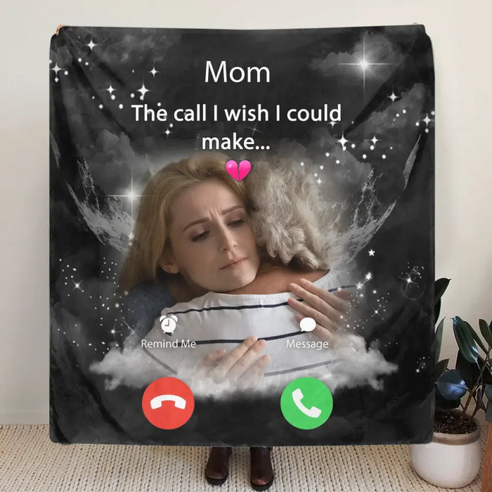 Personalized Memorial Mom Quilt/Fleece Throw Blanket - Upload Photo - Memorial Gift Idea For Mom/Dad/Family Member - The Call I Wish I Could Make
