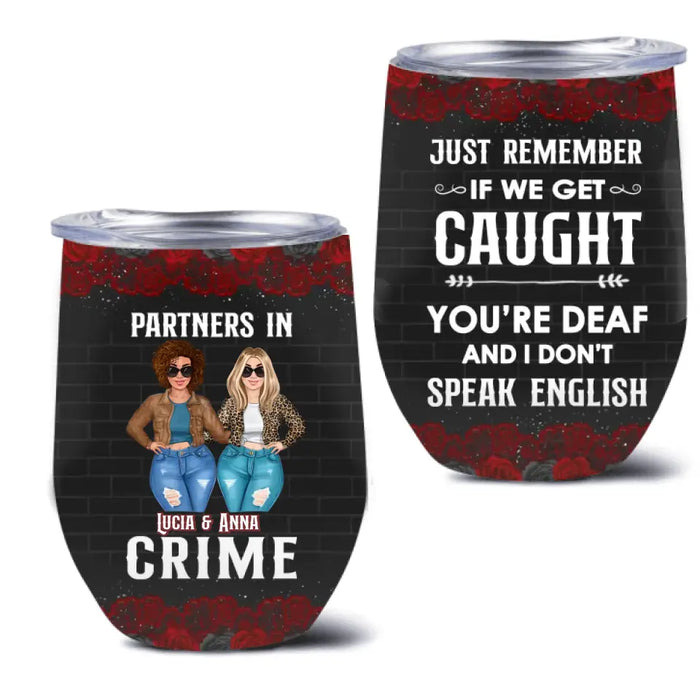 Personalized Besties Wine Tumbler - Gift Idea For Friends/Sisters/Besties - Just Remember If We Get Caught