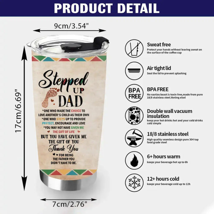 Personalized Stepped Up Dad Tumbler - Gift For Father's Day - You Have Given Me The Gift Of You