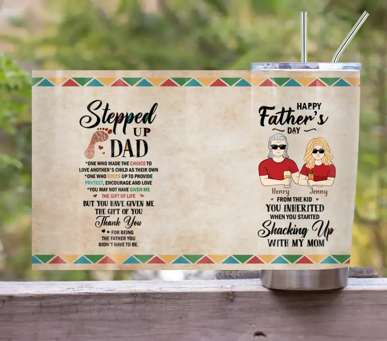 Personalized Stepped Up Dad Tumbler - Gift For Father's Day - You Have Given Me The Gift Of You