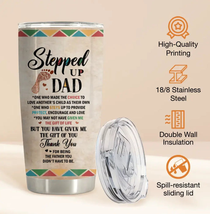 Personalized Stepped Up Dad Tumbler - Gift For Father's Day - You Have Given Me The Gift Of You
