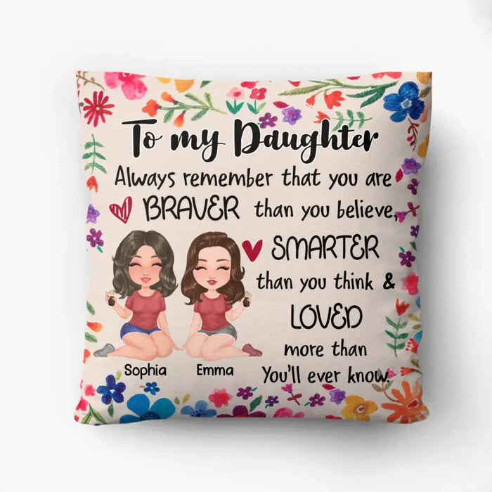Personalized Bonus Mother & Daughter Pillow Cover - Mother's Day Gift Idea To Daughter - Always Remember That You Are Braver Than You Believe