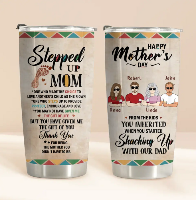 Personalized Stepped Up Mom Tumbler - Up to 4 People - Gift Idea For Mother's Day - Happy Mother's Day From The Kids You Inherited
